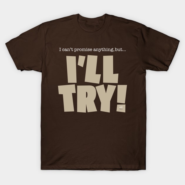 I'll Try T-Shirt by NN Tease